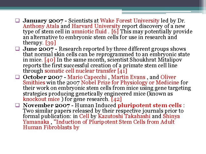 q January 2007 - Scientists at Wake Forest University led by Dr. Anthony Atala