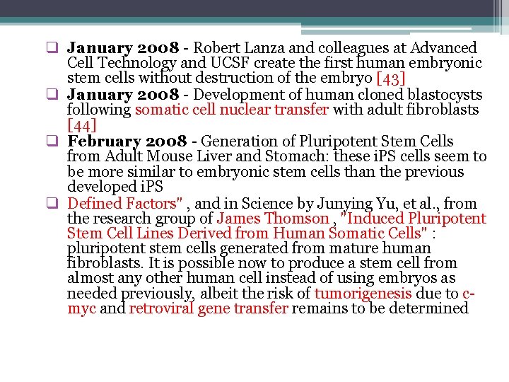 q January 2008 - Robert Lanza and colleagues at Advanced Cell Technology and UCSF