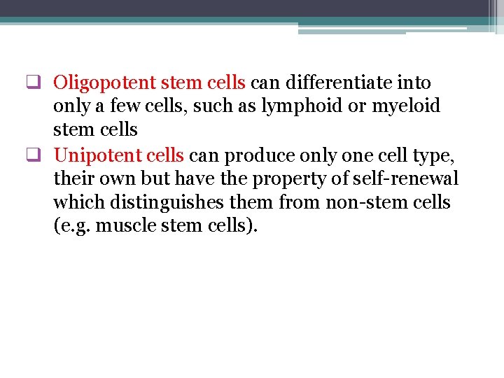 q Oligopotent stem cells can differentiate into only a few cells, such as lymphoid