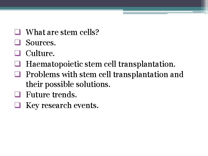 What are stem cells? Sources. Culture. Haematopoietic stem cell transplantation. Problems with stem cell