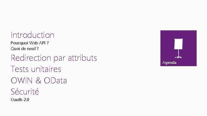 Introduction Pourquoi Web API ? Quoi de neuf ? Redirection par attributs Tests unitaires