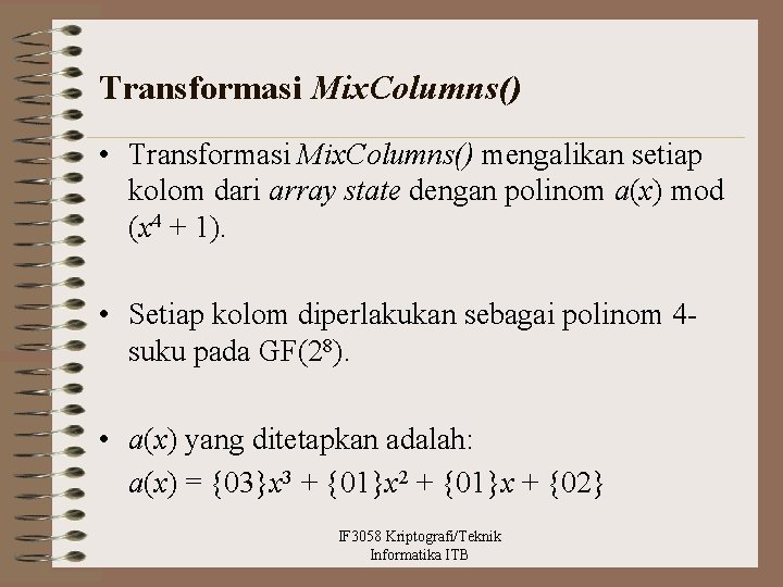 Transformasi Mix. Columns() • Transformasi Mix. Columns() mengalikan setiap kolom dari array state dengan