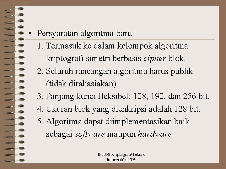  • Persyaratan algoritma baru: 1. Termasuk ke dalam kelompok algoritma kriptografi simetri berbasis