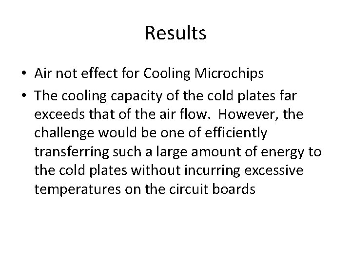 Results • Air not effect for Cooling Microchips • The cooling capacity of the