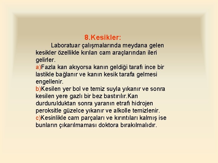 8. Kesikler: Laboratuar çalışmalarında meydana gelen kesikler özellikle kırılan cam araçlarından ileri gelirler. a)Fazla