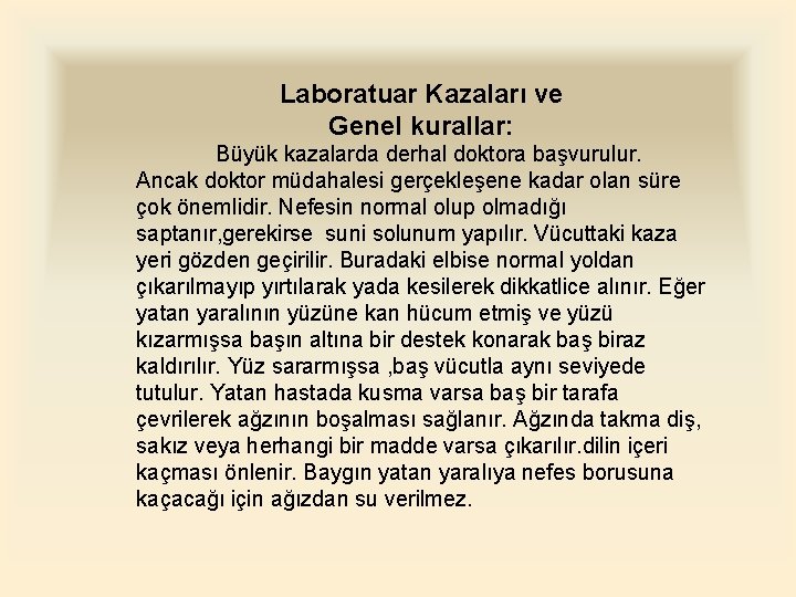 Laboratuar Kazaları ve Genel kurallar: Büyük kazalarda derhal doktora başvurulur. Ancak doktor müdahalesi gerçekleşene