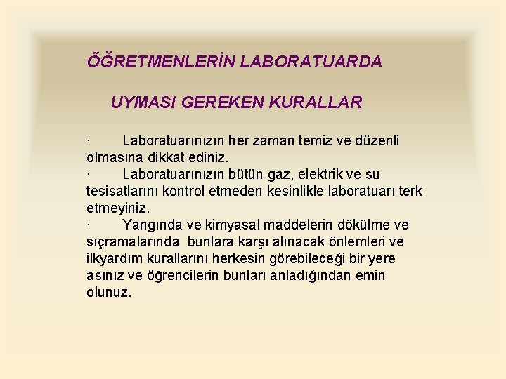 ÖĞRETMENLERİN LABORATUARDA UYMASI GEREKEN KURALLAR · Laboratuarınızın her zaman temiz ve düzenli olmasına dikkat