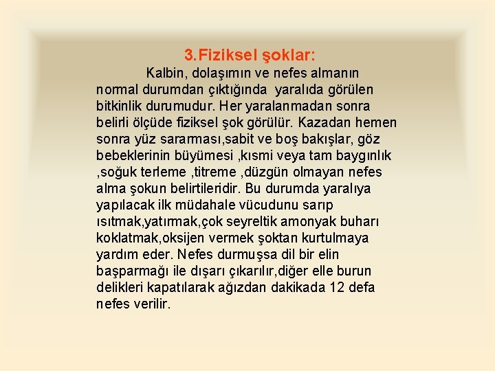 3. Fiziksel şoklar: Kalbin, dolaşımın ve nefes almanın normal durumdan çıktığında yaralıda görülen bitkinlik