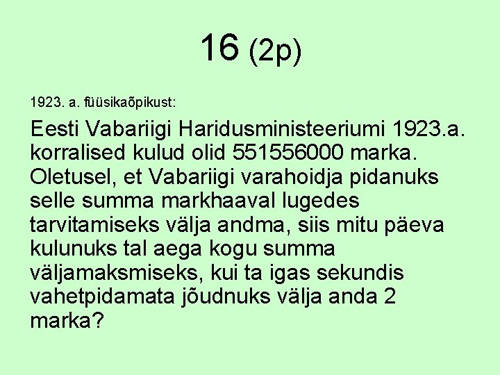 16 (2 p) 1923. a. füüsikaõpikust: Eesti Vabariigi Haridusministeeriumi 1923. a. korralised kulud olid