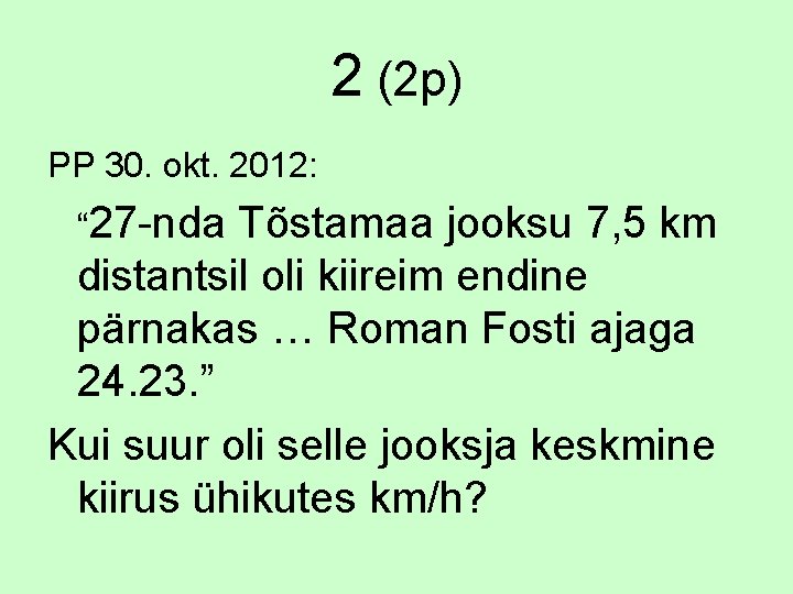 2 (2 p) PP 30. okt. 2012: “ 27 -nda Tõstamaa jooksu 7, 5