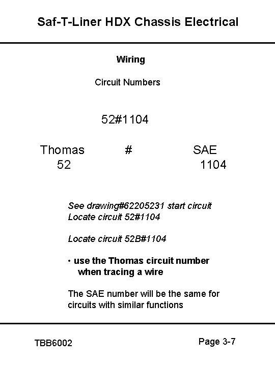 Saf-T-Liner HDX Chassis Electrical Wiring Circuit Numbers 52#1104 Thomas 52 # SAE 1104 See