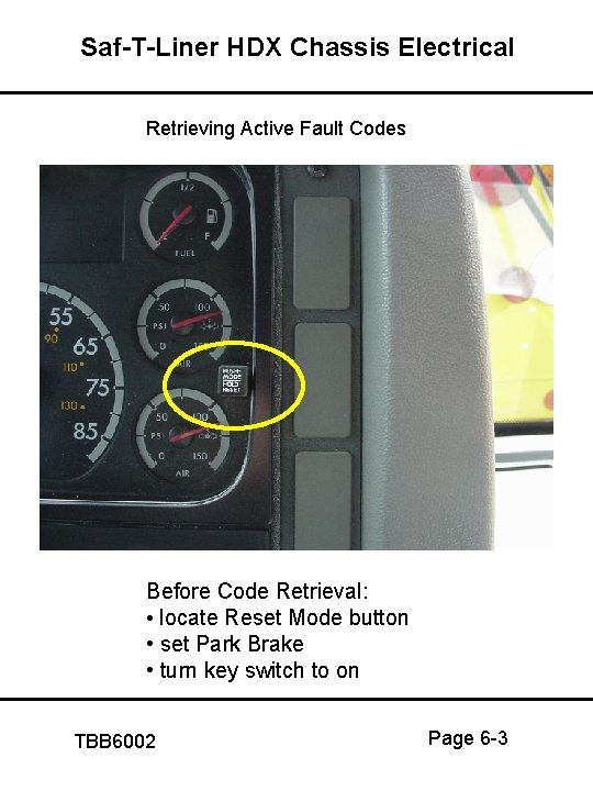 Saf-T-Liner HDX Chassis Electrical Retrieving Active Fault Codes Before Code Retrieval: • locate Reset