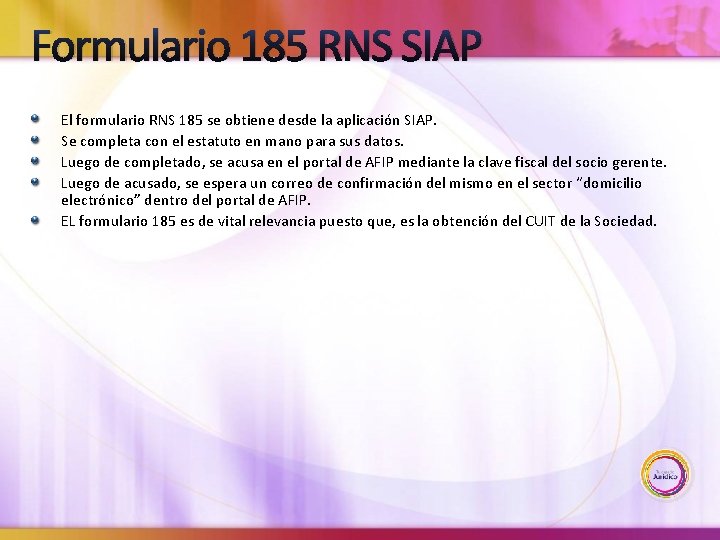 Formulario 185 RNS SIAP El formulario RNS 185 se obtiene desde la aplicación SIAP.