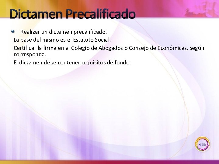 Dictamen Precalificado Realizar un dictamen precalificado. La base del mismo es el Estatuto Social.