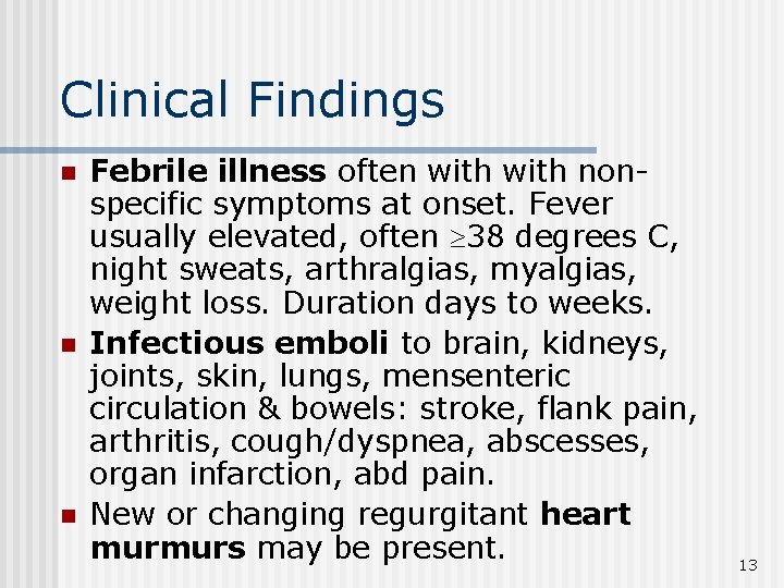 Clinical Findings n n n Febrile illness often with nonspecific symptoms at onset. Fever