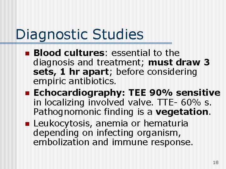 Diagnostic Studies n n n Blood cultures: essential to the diagnosis and treatment; must