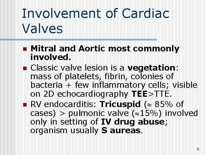 Involvement of Cardiac Valves n n n Mitral and Aortic most commonly involved. Classic