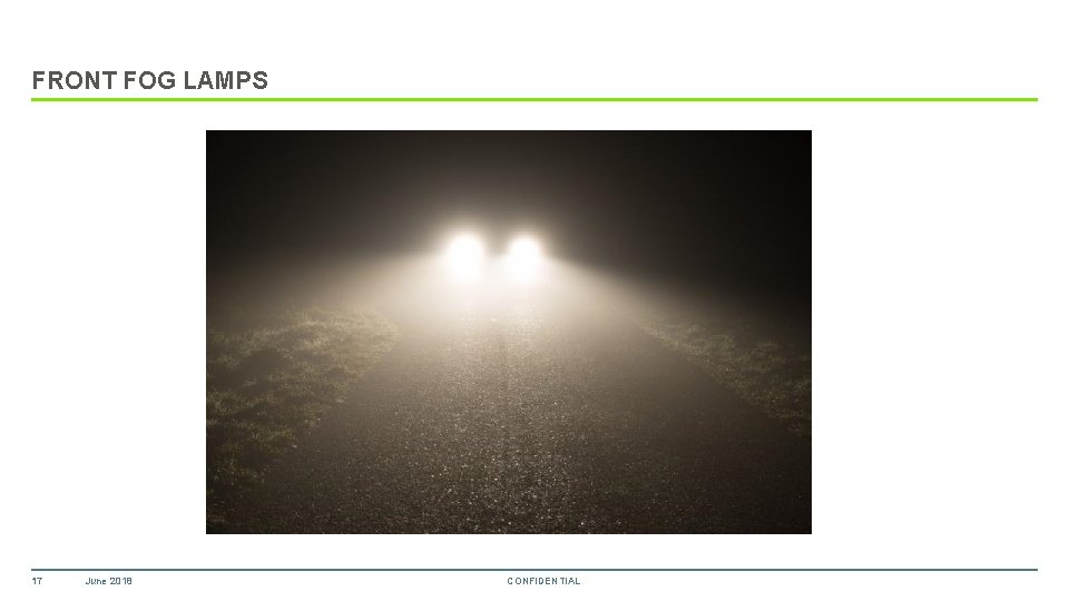 FRONT FOG LAMPS 17 June 2018 CONFIDENTIAL 