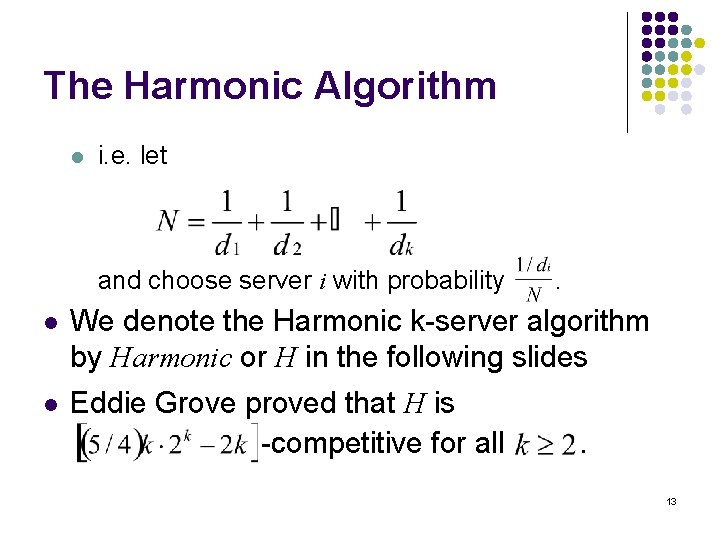 The Harmonic Algorithm l i. e. let and choose server i with probability .