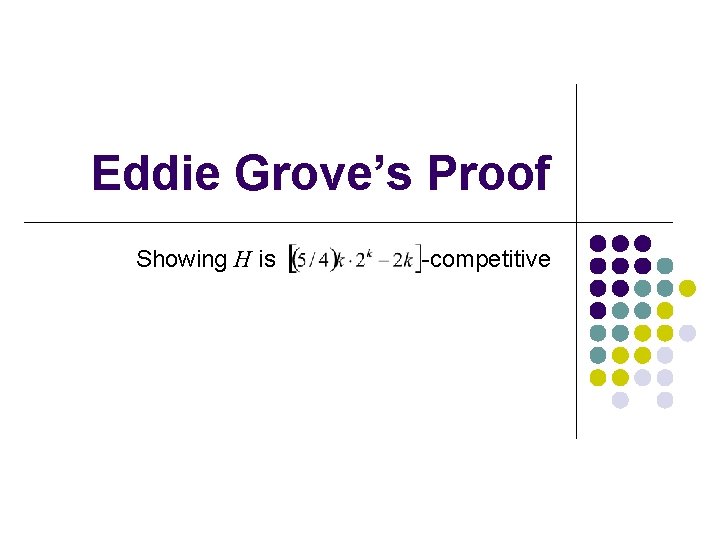 Eddie Grove’s Proof Showing H is -competitive 