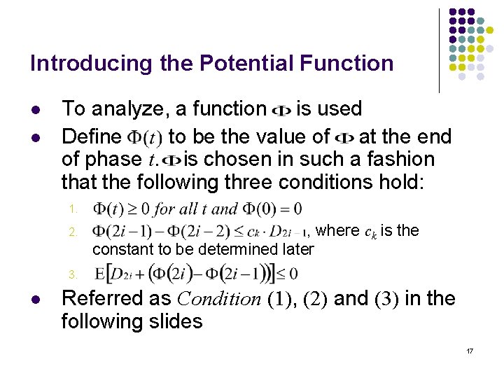 Introducing the Potential Function l l To analyze, a function is used Define to