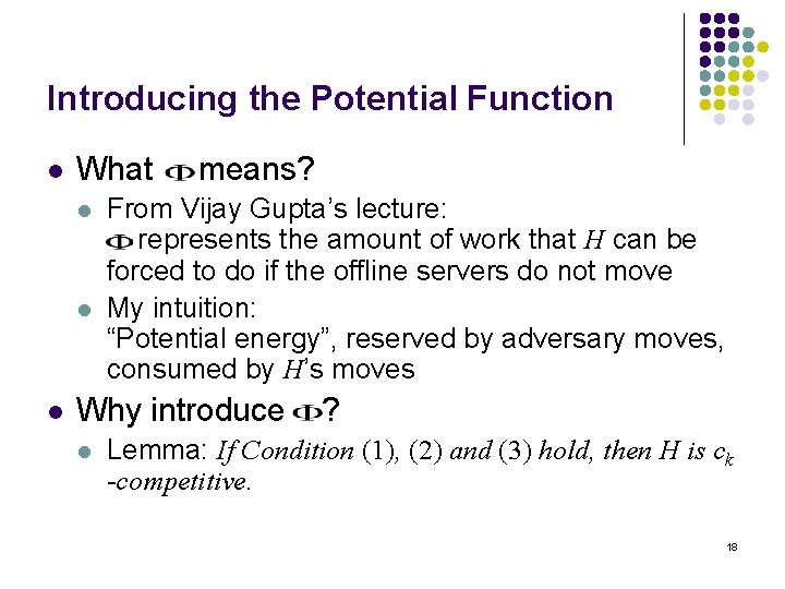 Introducing the Potential Function l What l l l means? From Vijay Gupta’s lecture: