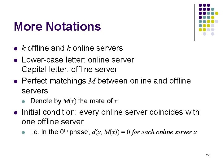 More Notations l l l k offline and k online servers Lower-case letter: online