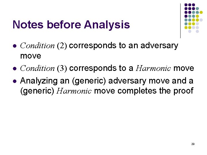 Notes before Analysis l l l Condition (2) corresponds to an adversary move Condition