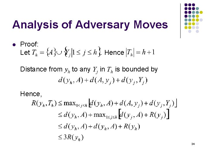 Analysis of Adversary Moves l Proof: Let . Hence Distance from yh to any