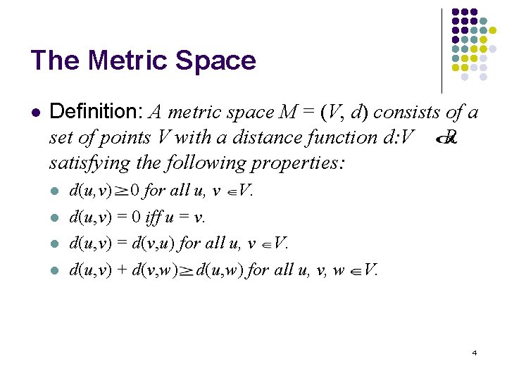 The Metric Space l Definition: A metric space M = (V, d) consists of