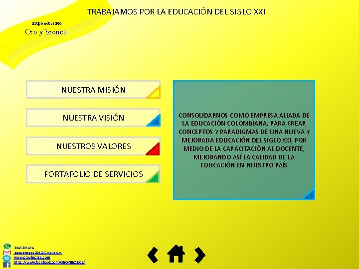 TRABAJAMOS POR LA EDUCACIÓN DEL SIGLO XXI Grupo educativo Oro y bronce NUESTRA MISIÓN