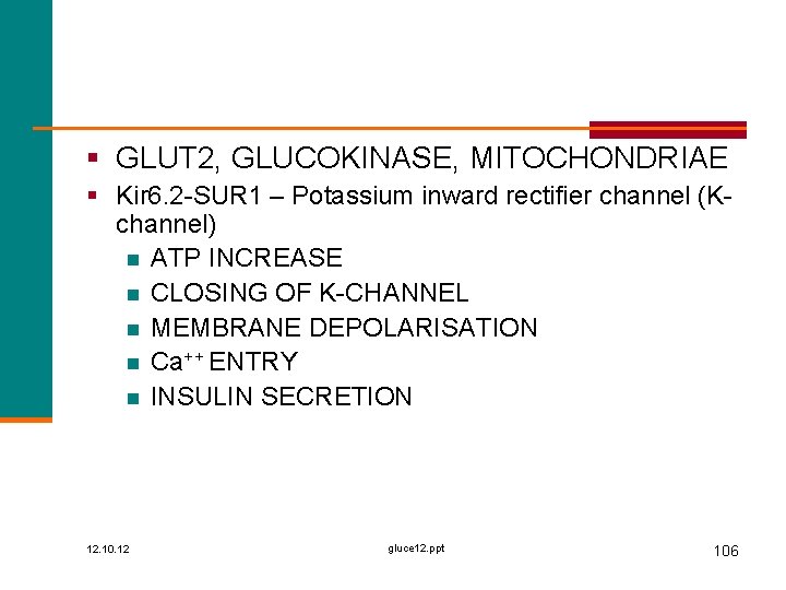 § GLUT 2, GLUCOKINASE, MITOCHONDRIAE § Kir 6. 2 -SUR 1 – Potassium inward