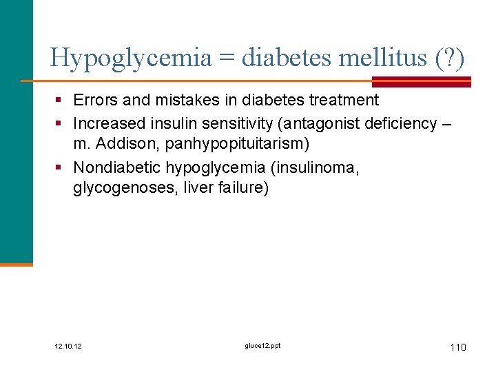 Hypoglycemia = diabetes mellitus (? ) § Errors and mistakes in diabetes treatment §