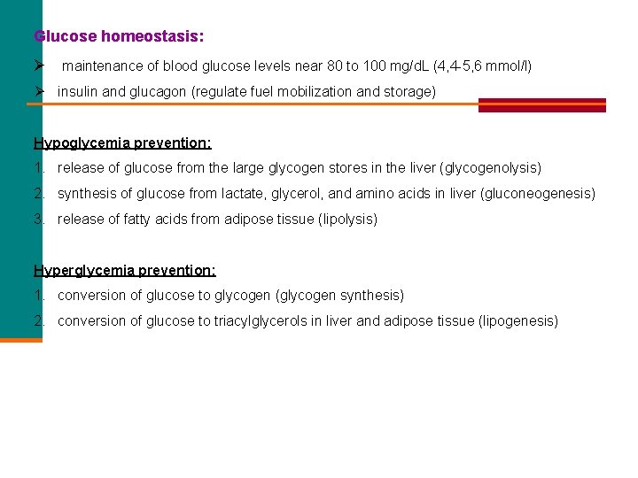 Glucose homeostasis: Ø maintenance of blood glucose levels near 80 to 100 mg/d. L
