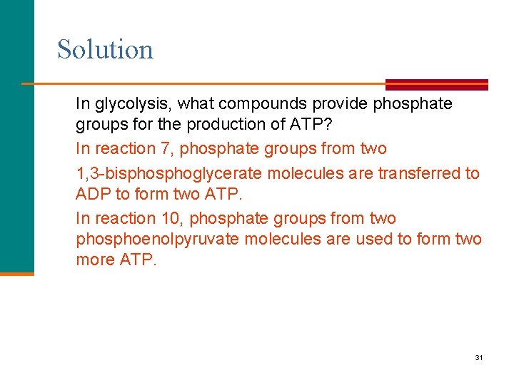 Solution In glycolysis, what compounds provide phosphate groups for the production of ATP? In