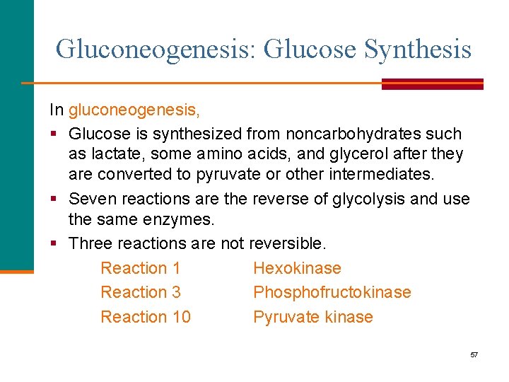 Gluconeogenesis: Glucose Synthesis In gluconeogenesis, § Glucose is synthesized from noncarbohydrates such as lactate,