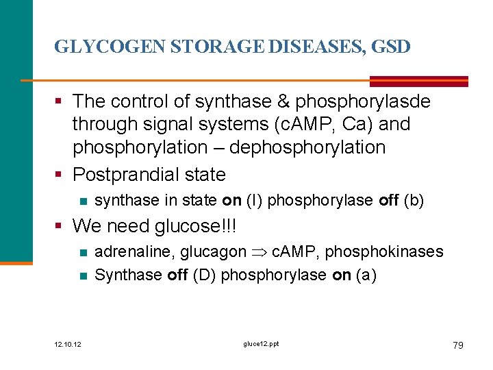 GLYCOGEN STORAGE DISEASES, GSD § The control of synthase & phosphorylasde through signal systems