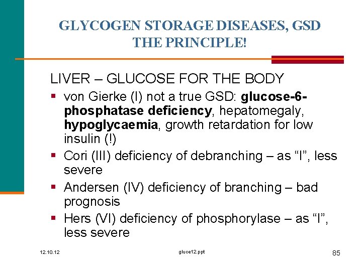 GLYCOGEN STORAGE DISEASES, GSD THE PRINCIPLE! LIVER – GLUCOSE FOR THE BODY § von