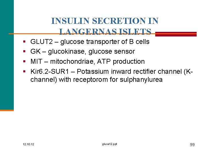 INSULIN SECRETION IN LANGERNAS ISLETS § § GLUT 2 – glucose transporter of B