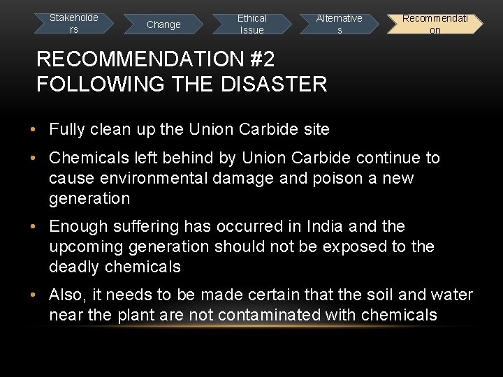 Stakeholde rs Change Ethical Issue Alternative s Recommendati on RECOMMENDATION #2 FOLLOWING THE DISASTER