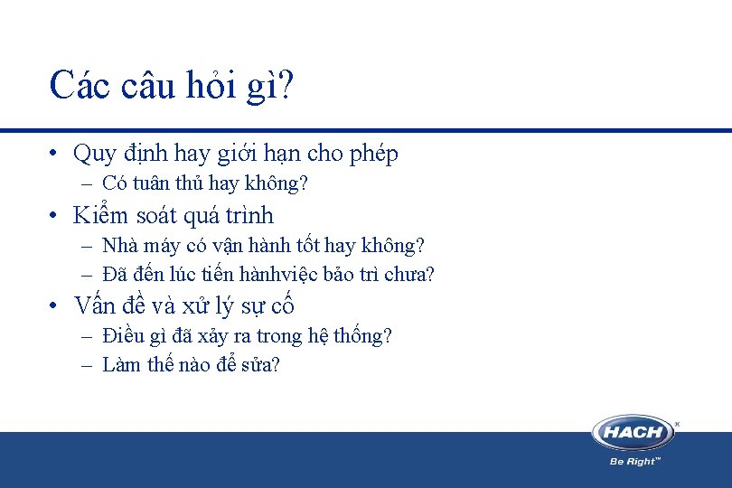 Các câu hỏi gì? • Quy định hay giới hạn cho phép – Có