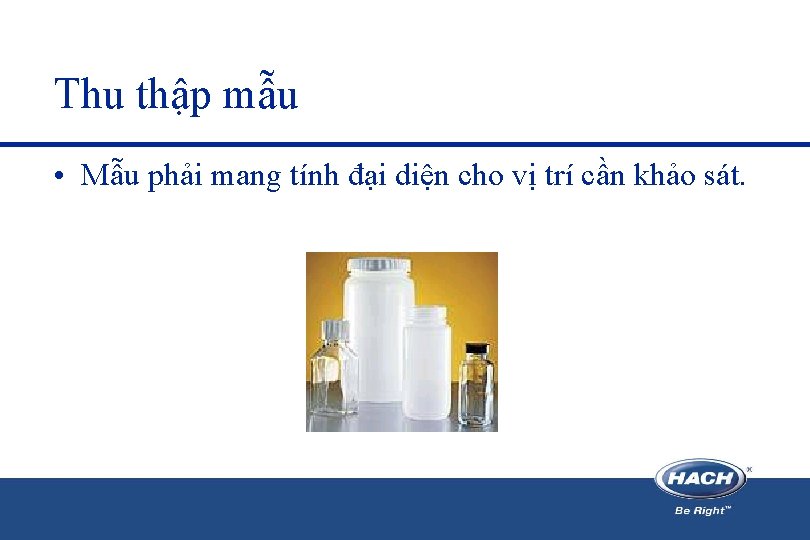 Thu thập mẫu • Mẫu phải mang tính đại diện cho vị trí cần