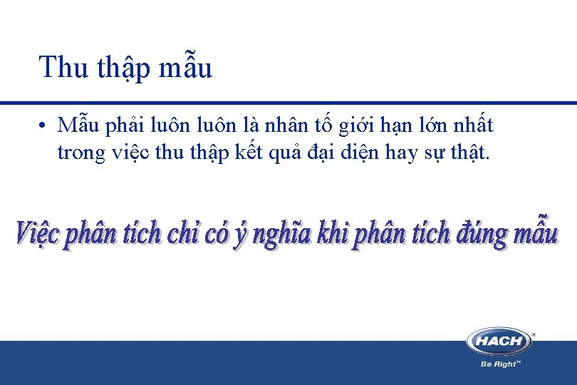 Thu thập mẫu • Mẫu phải luôn là nhân tố giới hạn lớn nhất