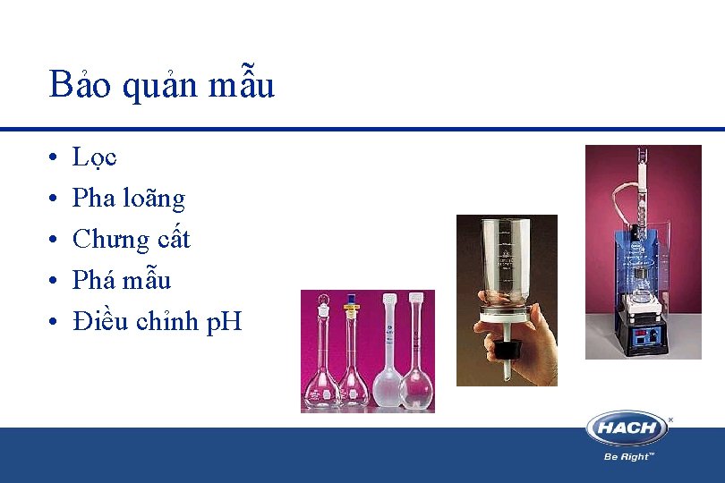 Bảo quản mẫu • • • Lọc Pha loãng Chưng cất Phá mẫu Điều