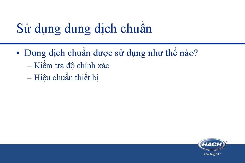 Sử dụng dung dịch chuẩn • Dung dịch chuẩn được sử dụng như thế