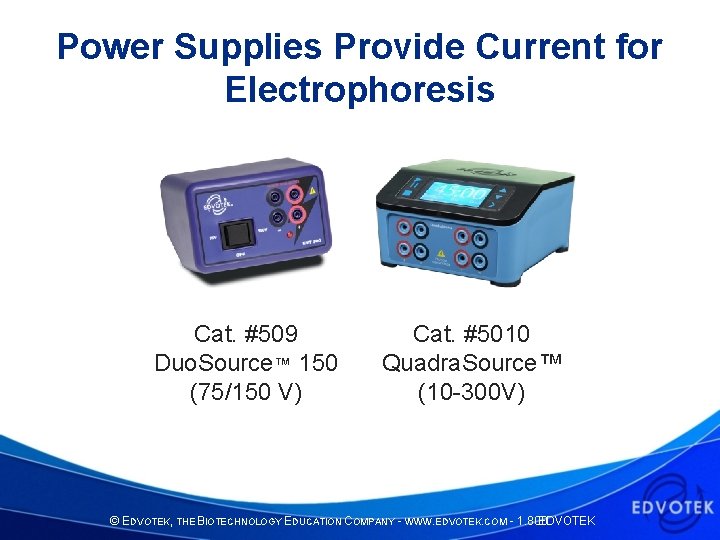 Power Supplies Provide Current for Electrophoresis Cat. #509 Duo. Source™ 150 (75/150 V) Cat.