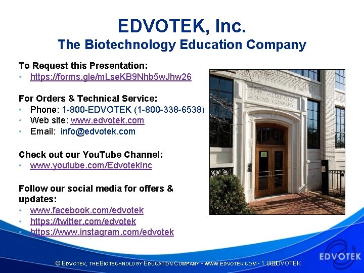 EDVOTEK, Inc. The Biotechnology Education Company To Request this Presentation: • https: //forms. gle/m.