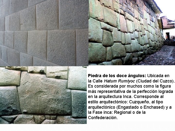 � Sencillez: Las construcciones Incas carecen de adornos o decoraciones complicadas. El tallado, escultura,