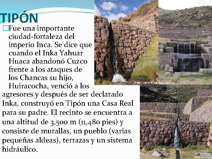 TIPÓN �Fue una importante ciudad-fortaleza del imperio Inca. Se dice que cuando el Inka