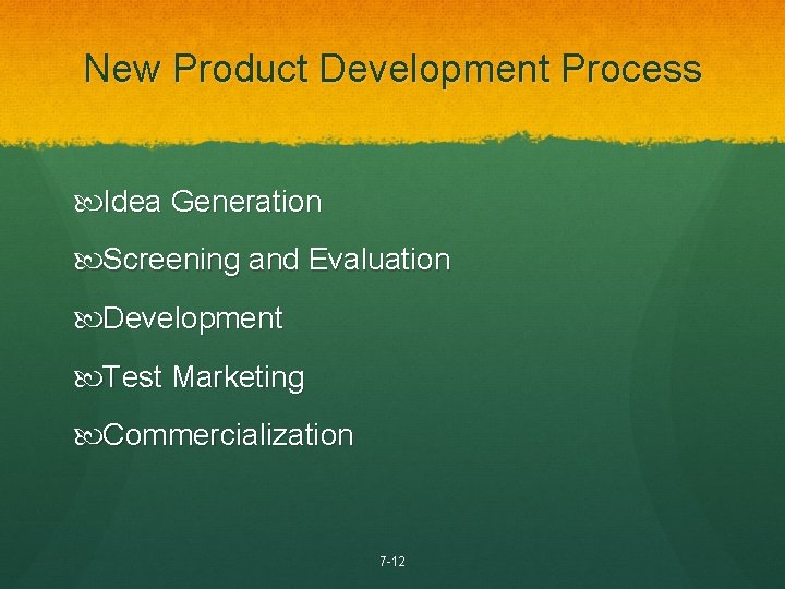 New Product Development Process Idea Generation Screening and Evaluation Development Test Marketing Commercialization 7